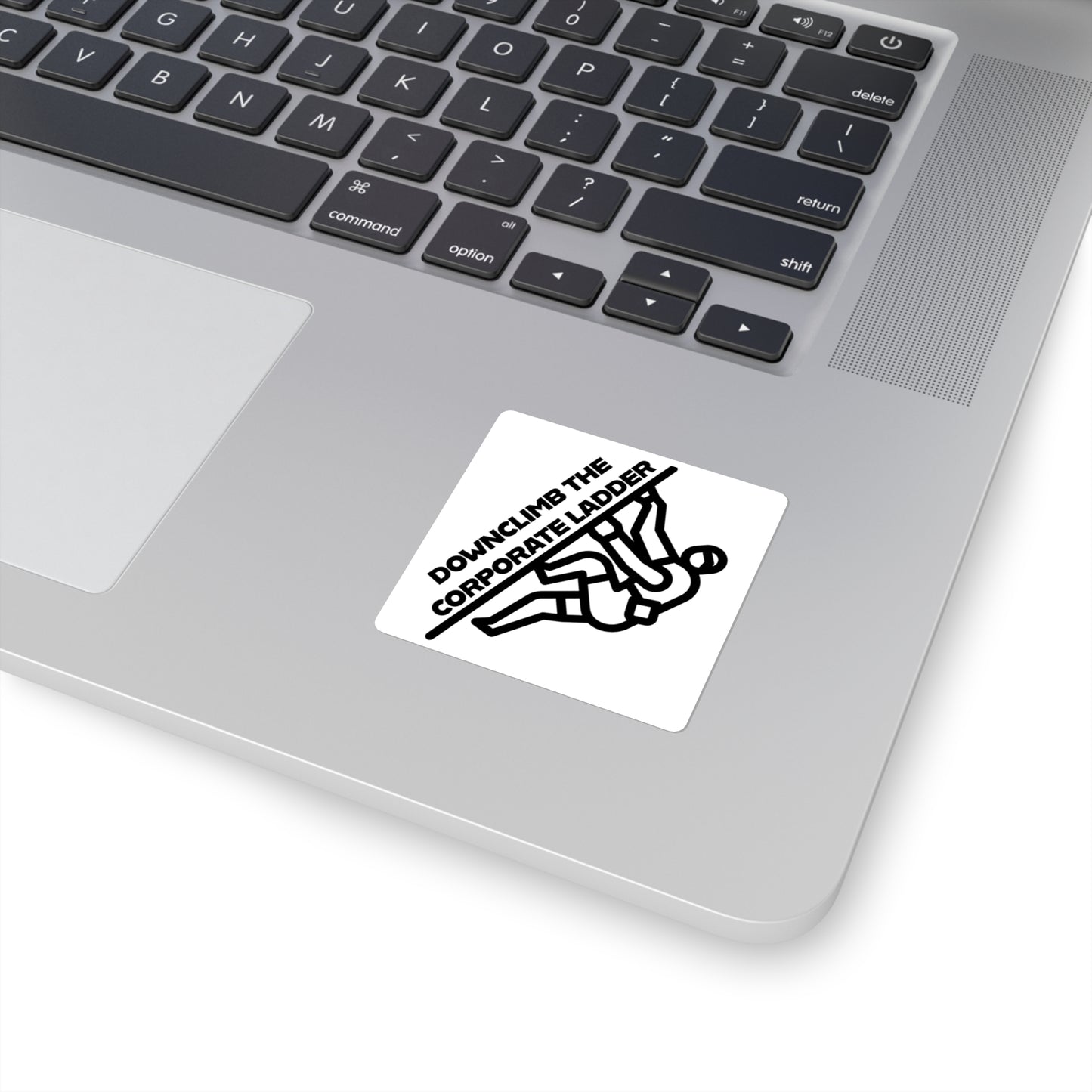 "Downclimb the Corporate Ladder" Square Sticker